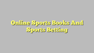 Online Sports Books And Sports Betting