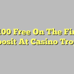 $100 Free On The First Deposit At Casino Tropez