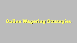 Online Wagering Strategies