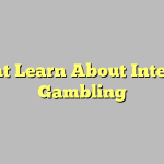 What Learn About Internet Gambling