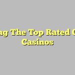 Finding The Top Rated Online Casinos